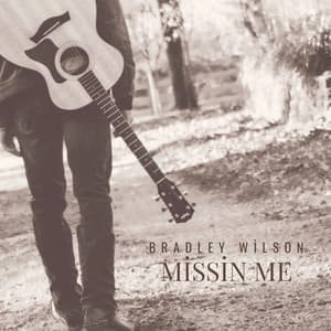 Missin Me by Bradley Wilson