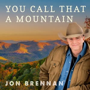You Call That A Mountain by Jon Brennan