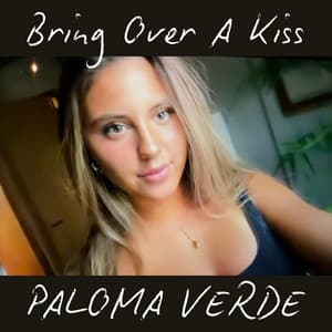 Bring Over A Kiss by Paloma Verde
