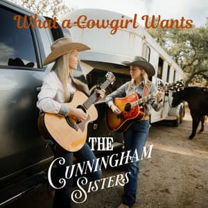 What a Cowgirl Wants by The Cunningham Sisters