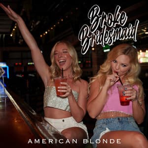 Broke Bridesmaid by American Blonde