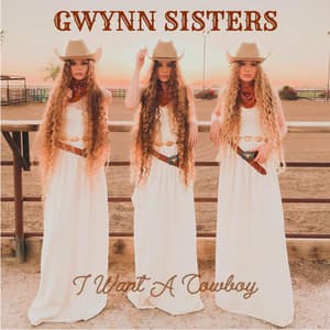 I Want A Cowboy by Gwynn Sisters