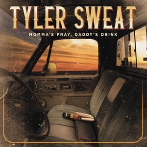Momma's Pray, Daddy's Drink by Tyler Sweat
